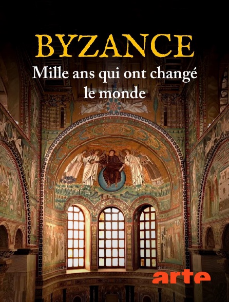 Arte - Byzance, mille ans qui ont changé le monde