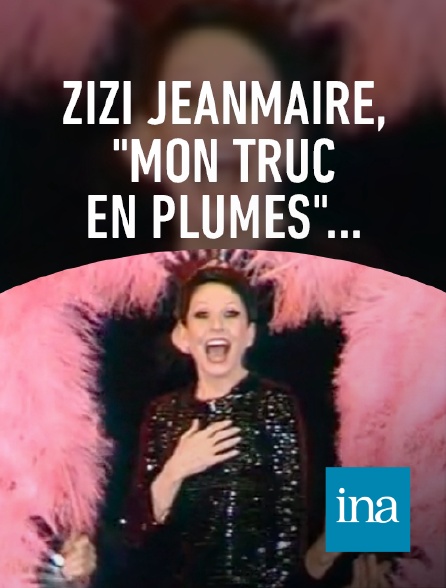 INA - Zizi Jeanmaire "Mon truc en plumes".