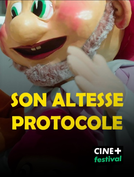 CINE+ Festival - Son altesse protocole