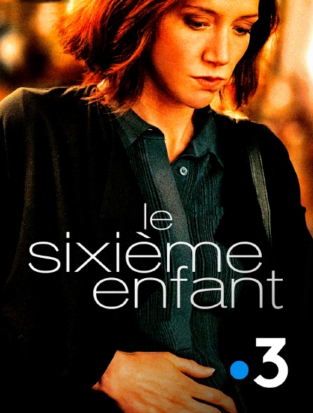 France 3 - Le sixième enfant
