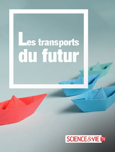 Science et Vie TV - Les transports du futur