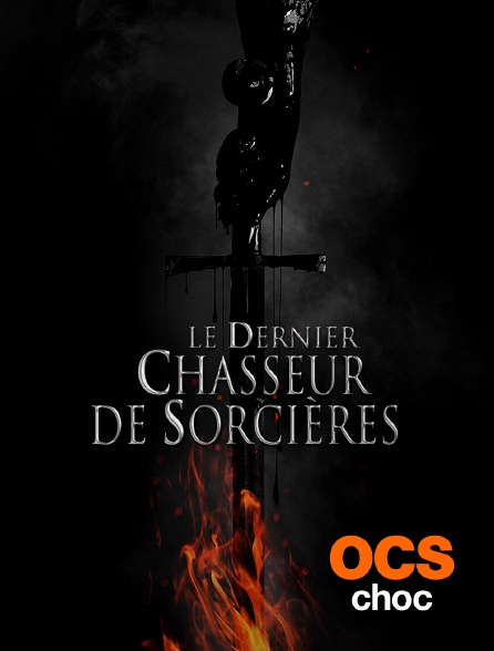 OCS Choc - Le dernier chasseur de sorcières