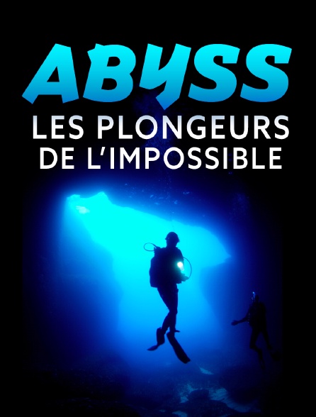 Abyss, les plongeurs de l'impossible