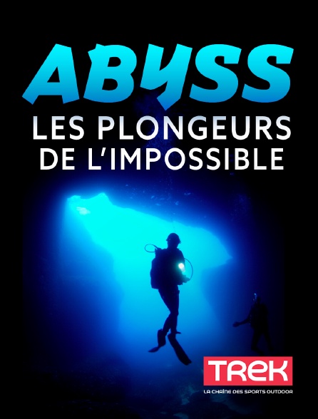 Trek - Abyss, les plongeurs de l'impossible