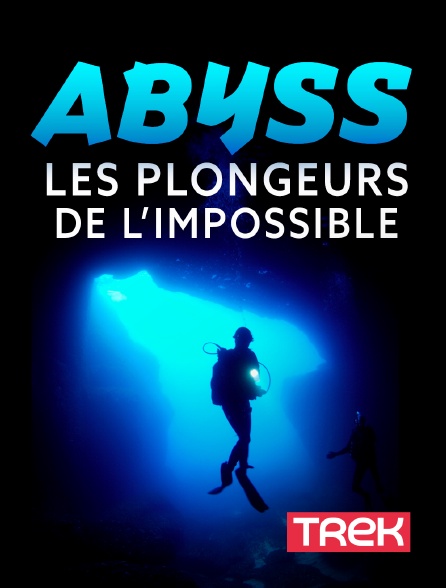 Trek - Abyss, les plongeurs de l'impossible