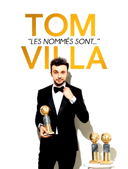 Tom Villa : Les nommés sont…