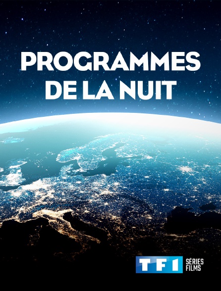 TF1 Séries Films - Programmes de la nuit