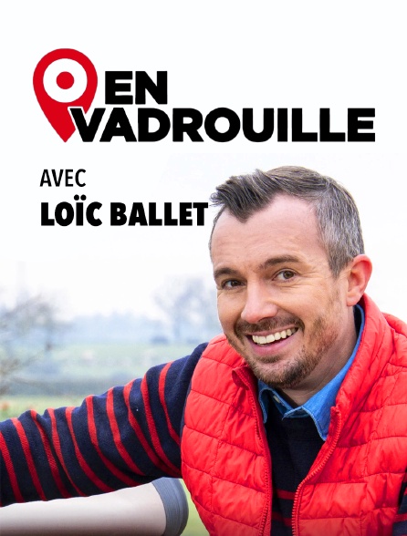 En vadrouille avec Loïc Ballet