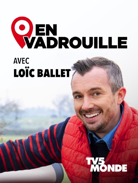 TV5MONDE - En vadrouille avec Loïc Ballet