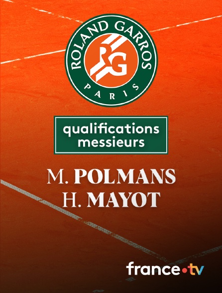 France.tv - Tennis - 1er tour des qualifications Roland-Garros : M. Polmans (AUS) / H. Mayot (FRA)