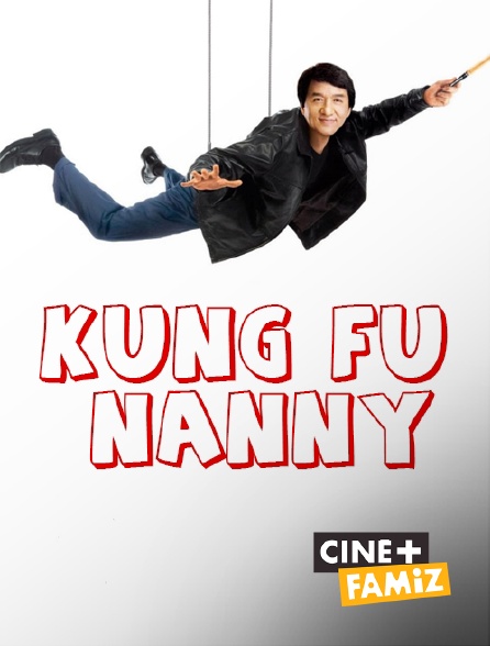 Ciné+ Famiz - Kung Fu Nanny