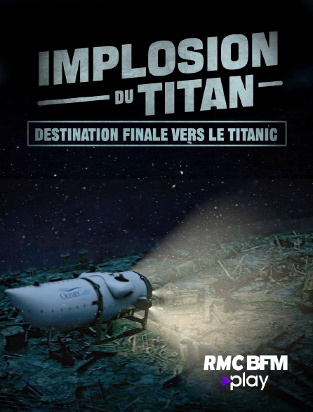 RMC BFM Play - Implosion du Titan : destination finale vers le Titanic