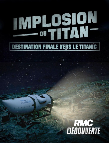 RMC Découverte - Implosion du Titan : destination finale vers le Titanic