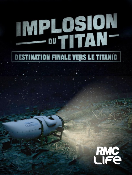RMC Life - Implosion du Titan : destination finale vers le Titanic en replay