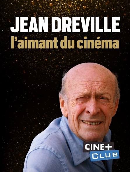 Ciné+ Club - Jean Dréville, l'aimant du cinéma
