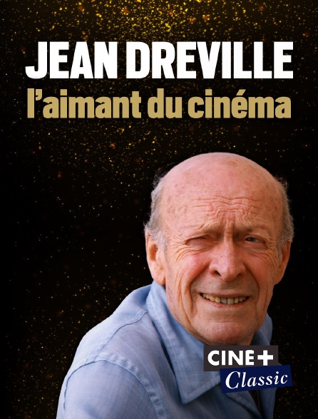 Ciné+ Classic - Jean Dréville, l'aimant du cinéma