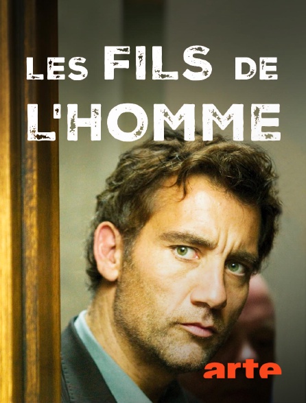 Arte - Les fils de l'homme