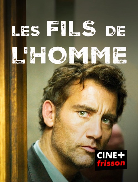 CINE+ Frisson - Les fils de l'homme