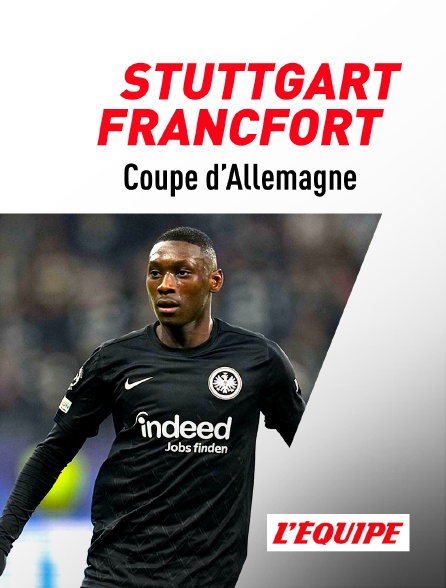 L'Equipe - Football - Coupe d'Allemagne : Stuttgart / Eintracht Francfort