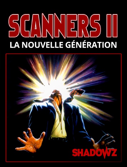 Shadowz - Scanners II : La nouvelle génération