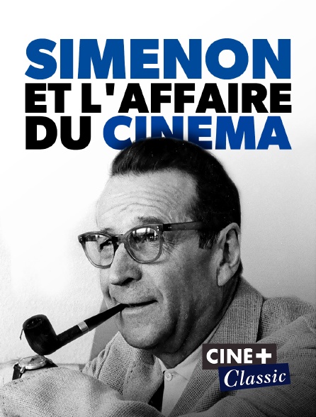 Ciné+ Classic - Simenon et l'affaire du cinéma