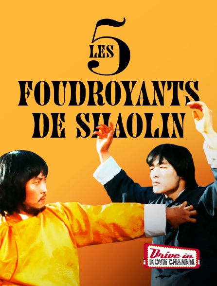 Drive-in Movie Channel - Les cinq foudroyants de Shaolin