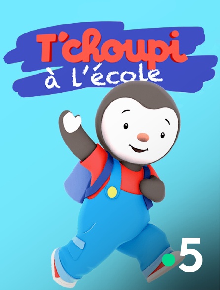 France 5 - T'choupi à l'école