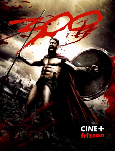 CINE+ Frisson - 300 en replay