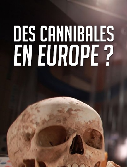 Des cannibales en Europe ?