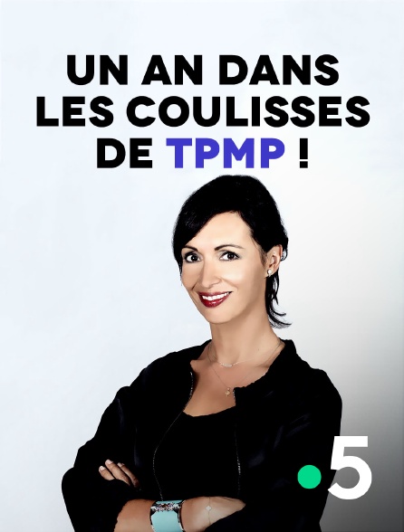 France 5 - Access Prime Time : un an dans les coulisses de TPMP !