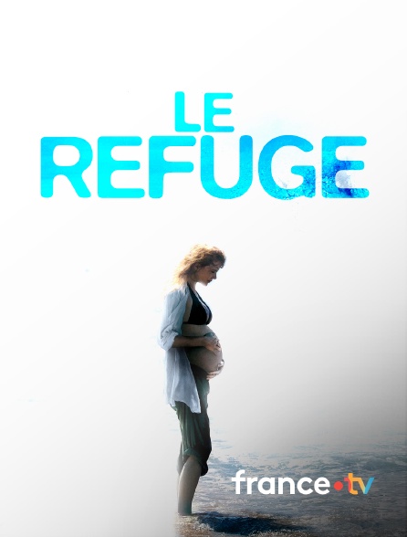 france.tv - Le refuge en replay