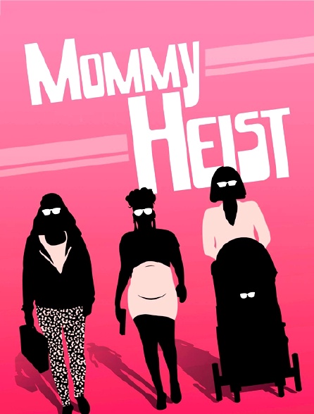 Mommy Heist