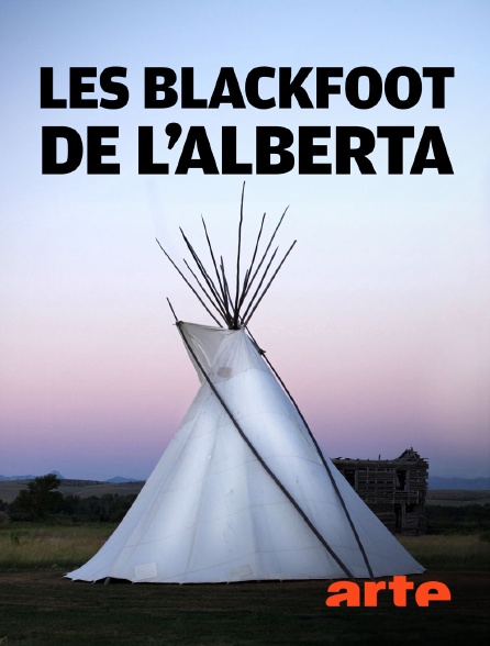 Arte - Les Blackfoot de l'Alberta : Sur la piste des peuples premiers