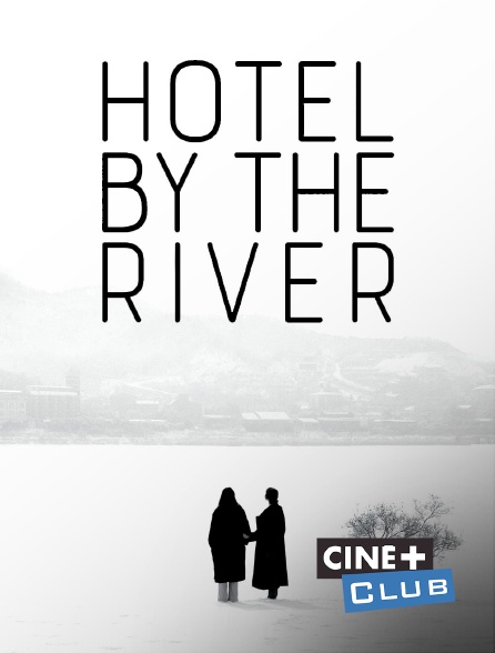 Ciné+ Club - Hotel by the River