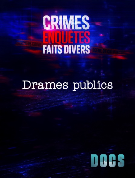 Molotov Channels Docs - Crimes, Enquêtes, Faits Divers : Drames publics