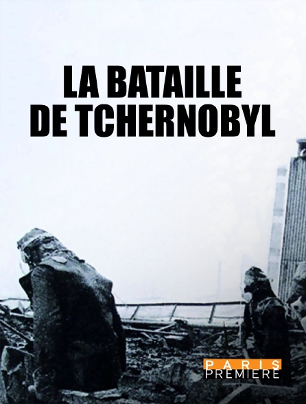 Paris Première - La bataille de Tchernobyl