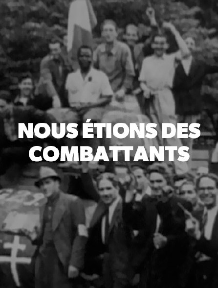 Nous étions des combattants