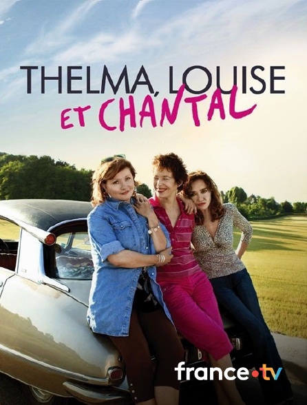 france.tv - Thelma, Louise et Chantal