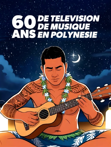 La 1ère Polynésie - 60 ans de télévision, 60 ans de musique en Polynésie