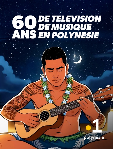 La 1ère Polynésie - 60 ans de télévision, 60 ans de musique en Polynésie