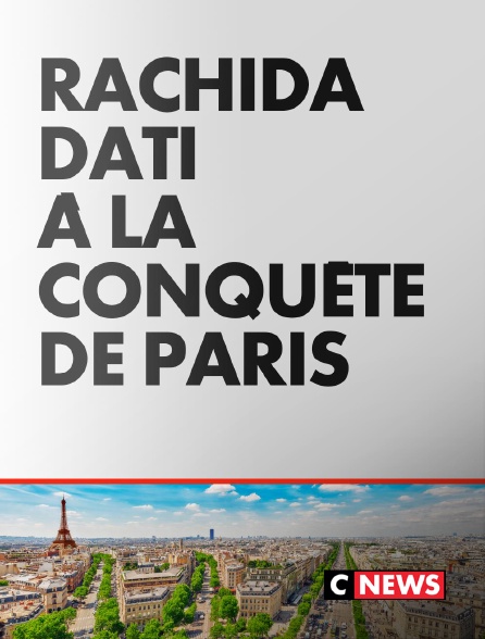 CNEWS - Rachida Dati à la conquête de Paris