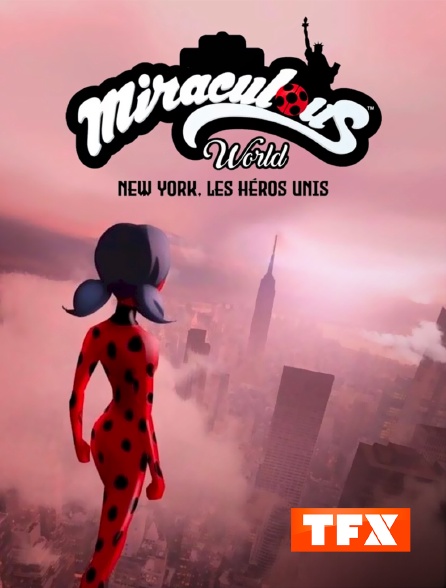 TFX - Miraculous World : New York, les Héros Unis