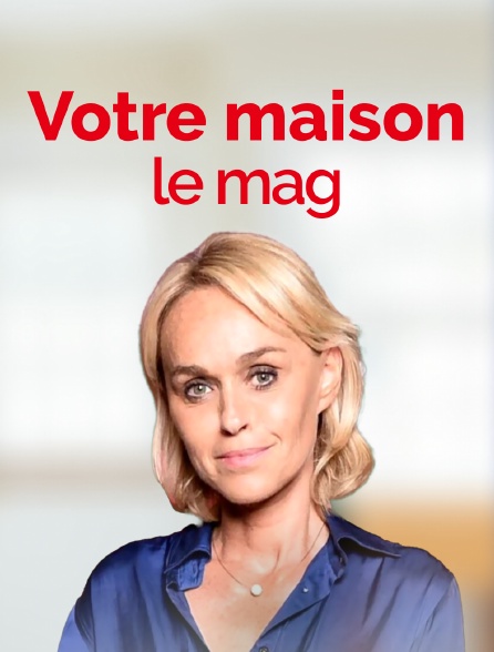 Votre maison, le mag