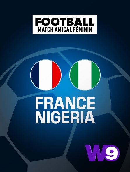 W9 - Football - Match amical féminin : France / Nigeria