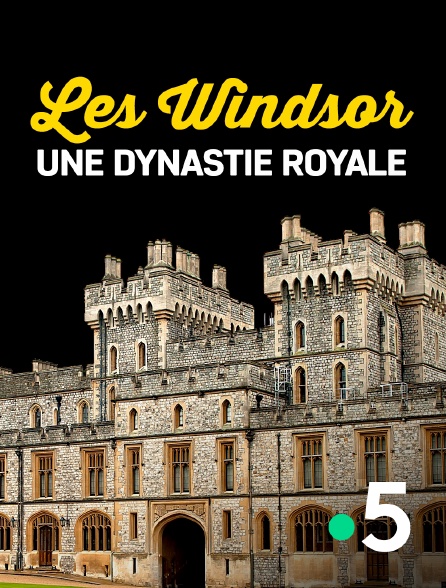 France 5 - Les Windsor, une dynastie royale