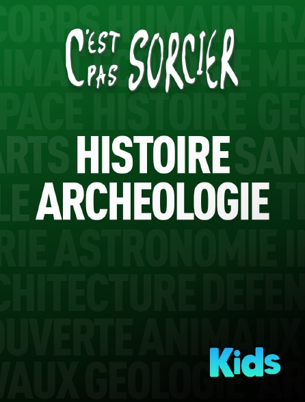 Molotov Channels Kids - C'est pas sorcier : Histoire et Archéologie