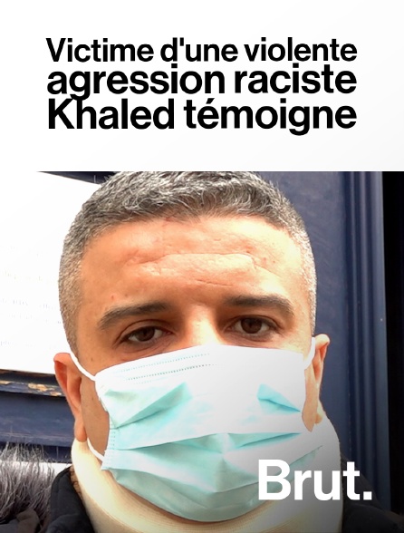 Brut - Victime d'une violente agression raciste, Khaled témoigne