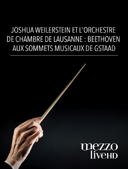 Mezzo Live HD - Joshua Weilerstein et l'Orchestre de Chambre de Lausanne