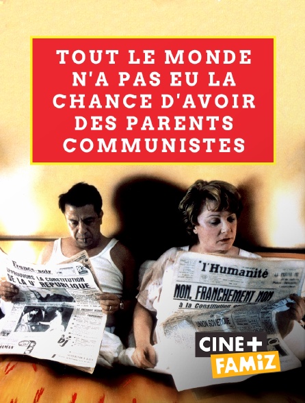Ciné+ Famiz - Tout le monde n'a pas eu la chance d'avoir des parents communistes