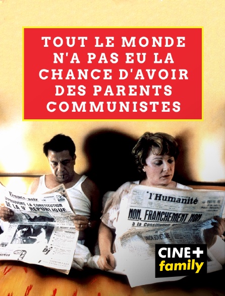 CINE+ Family - Tout le monde n'a pas eu la chance d'avoir des parents communistes